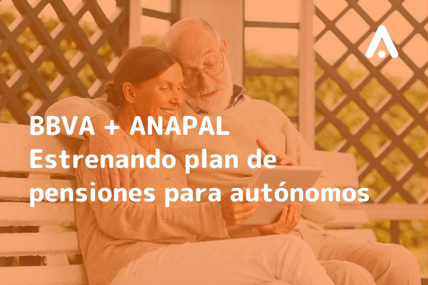bbva y anapal impulsan un plan de pensiones simplificado para autonomos - blog de ANAPAL